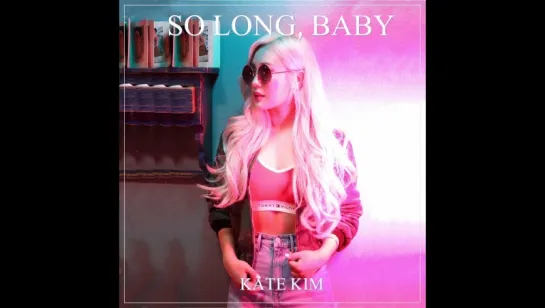 Kate Kim - So Long, Baby