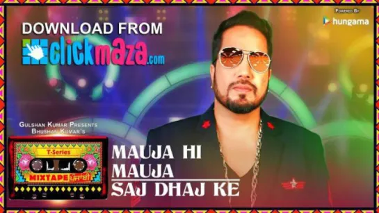 Mauja Hi MaujaSaj Dhaj Ke (Video)  T-Series Mixtape Punjabi  Mika Singh  Bhushan Kumar