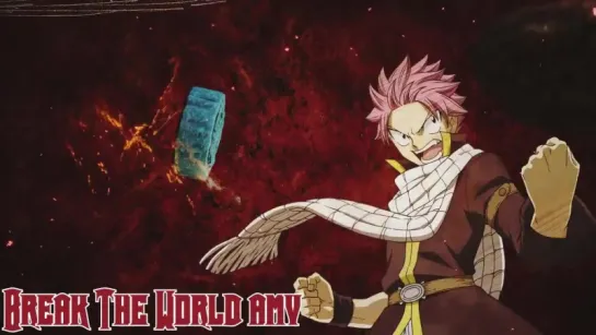 AntaresHeart07 — Break The World AMV [Fairy Tail]