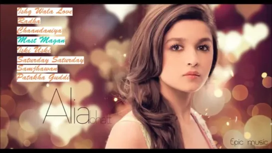 2015 Best Songs Of Alia Bhatt