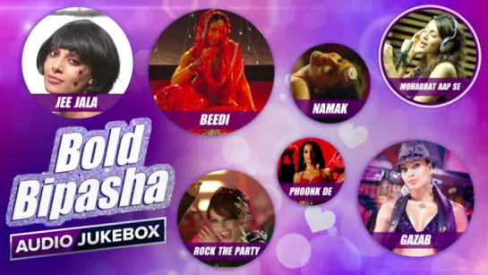 Bold Bipasha Basu  Audio Jukebox