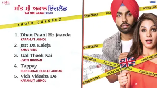 "Sat Shri Akaal England" 2017 Punjabi movie songs - Audio Jukebox - Ammy Virk, Monica Gill