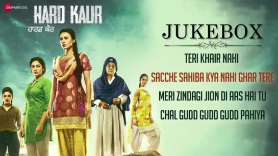 "Hard Kaur" 2017  Full Punjabi  Movie Audio Jukebox  Deana U, Drishti G, Nirmal R  Neet K  Aaman Trikha