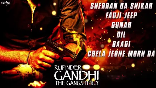 "Rupinder Gandhi The Gangster-" - Full Songs Audio Jukebox - Latest Punjabi Songs