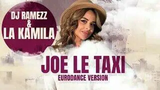 La Kamila & Dj Ramezz - Joe Le Taxi (Eurodance  Version 2023)