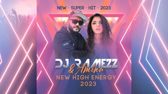 Dj Ramezz & Amina - New High Energy (New 2023)