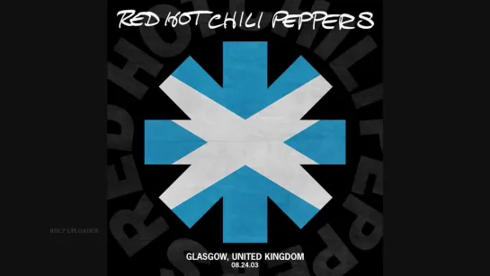 Red Hot Chili Peppers - Glasgow 08.24.03 (Full Show) ٭day after Slane Castle٭