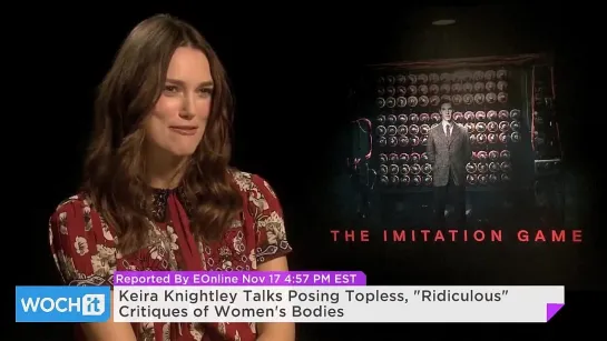 Keira Knightley Talks Posing Topless, Ridiculous Critiques of Women's Bodies