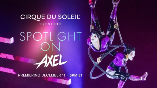 Spotlight On Axel / Cirque du Soleil (2021) FHD