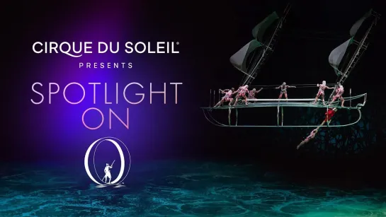 Spotlight On "O" / Cirque du Soleil (2020) FHD