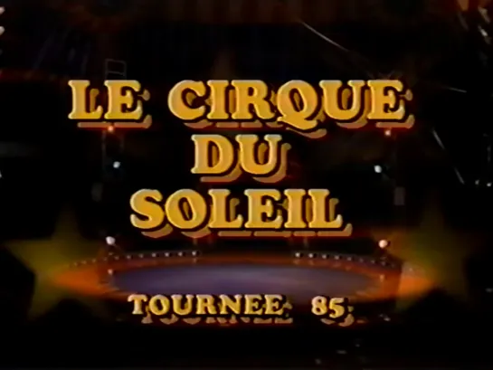 Le Cirque du Soleil / Tournee 85 (1985)