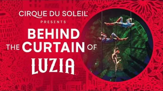 Behind the Curtain of Luzia / Cirque du Soleil (2020) FHD