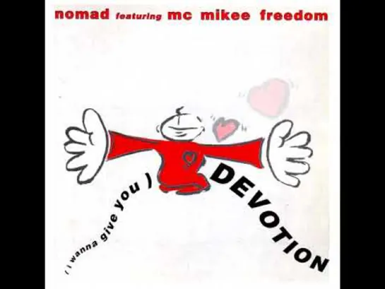 Nomad feat. MC Mikee Freedom - (I Wanna Give You) Devotion   (1990)