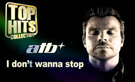 ATB-I don’t wanna stop