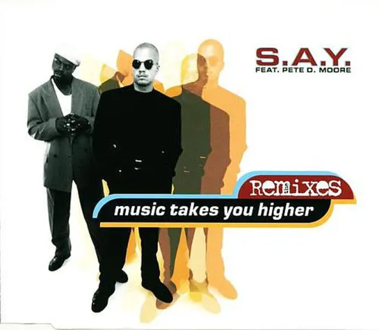 S.A.Y. Feat. Pete D. Moore - Music Takes You Higher