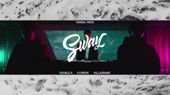 Double K, Flowsik, Killa Gramz & Vandal Rock - Sway