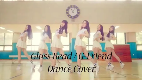 G-Friend - Glass Bead Dance Cover