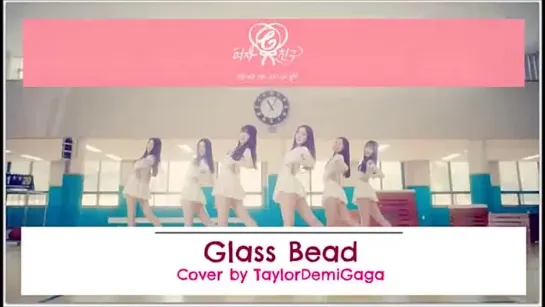 Cover by TaylorDemiGaga "GFRIEND - Glass Bead"