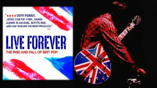 Live forever-the Rise and fall of Brit Pop (2003) RUS