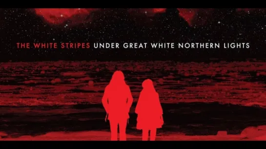 WHITE STRIPES - Under Great White Northern Lights (2010)