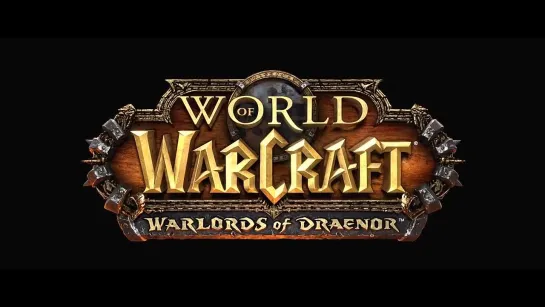 WORLD OF WARCRAFT WARLORDS OF DRAENOR CINEMATIC