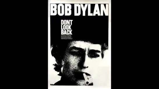 Bob Dylan: Don`t Look Back / Боб Дилан: Не оглядывайся (1967)