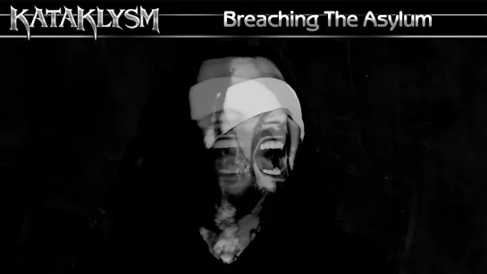 Kataklysm - Breaching The Asylum (2015) (Official Video)