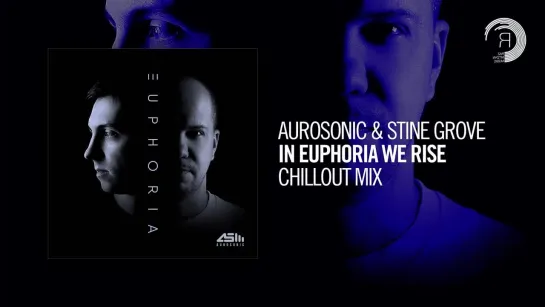 119) Aurosonic & Stine Grove - In Euphoria We Rise (Chillout Mix)(Релиз 30.11.2021) Video (Audio)