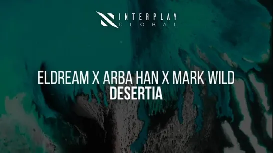 110) Eldream & Arba Han & Mark Wild - Desertia (Релиз 23.11.2021) Video (Audio)