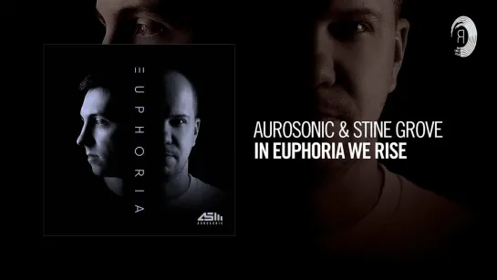 102) Aurosonic & Stine Grove - In Euphoria We Rise (Релиз 17.11.2021) Video (Audio)