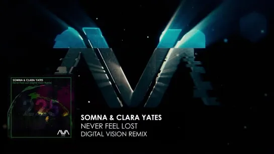 071) Somna & Clara Yates - Never Feel Lost (Digital Vision Remix) (Релиз 16.10.2021) Video (Audio)