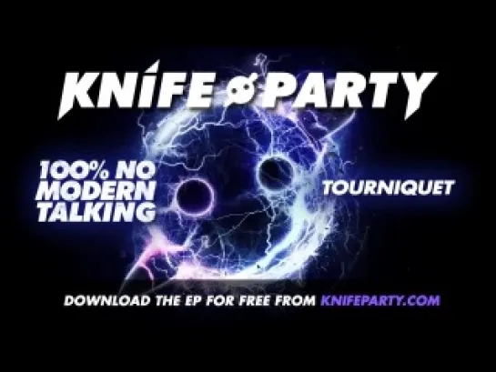 KNIFE PARTY - TOURNIQUET