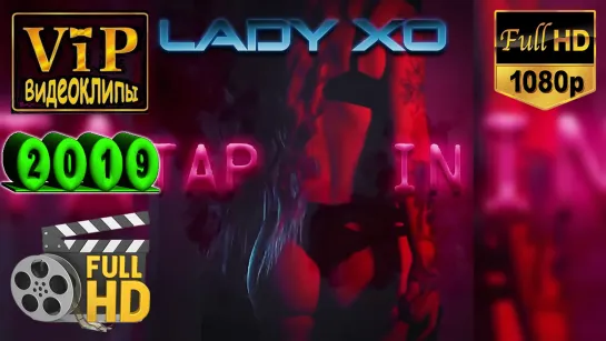 📽 Lady XO ★ Tap In ❗ 2019 ❗