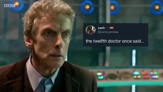 The Twelfth Doctor once said