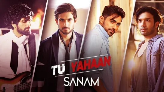 Sanam | Tu Yahaan | Official Music Video