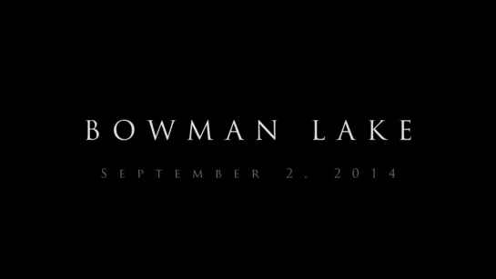 Bowman Lake (2014) dir. Jon Jost