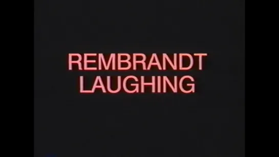 Смеющийся Рембрандт / Rembrandt laughing (1988) dir. Jon Jost