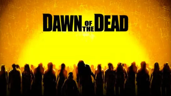 Рассвет мертвецов / Dawn of the Dead (2004)