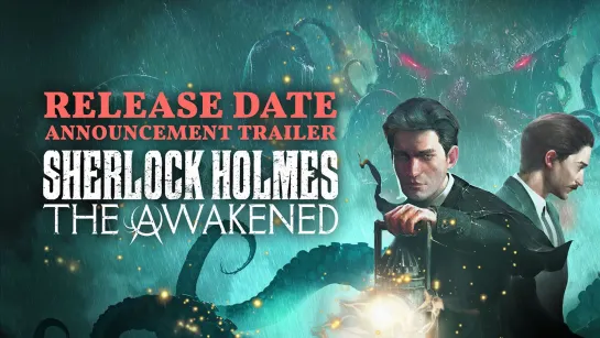 Sherlock Holmes: The Awakened (Трейлер даты релиза)