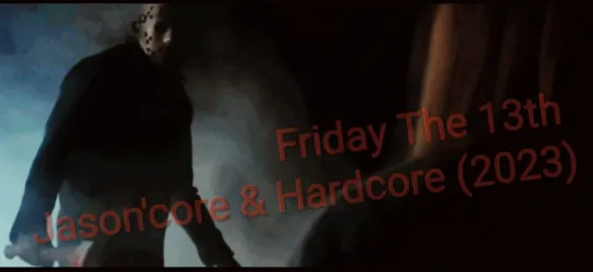 Friday The 13th (The Fall of Camp Blood) Jason'core & Hardcore (Hardcore Music video) (2023)