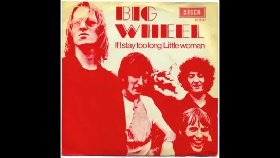 Big Wheel - If I Stay Too Long@1969