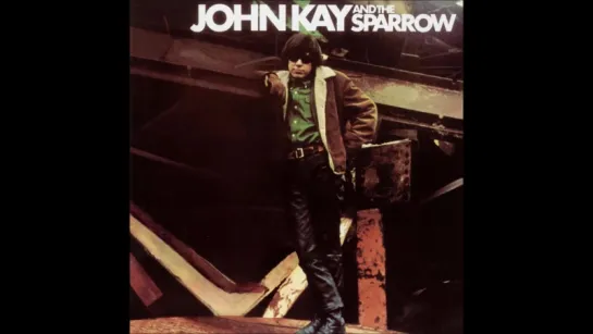 John Kay  The Sparrow -  Goin To California@1969