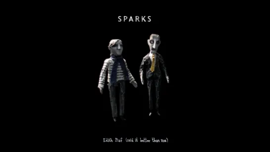 Sparks - Edith Piaf (Said It Better Than Me) (Official Audio)@2017