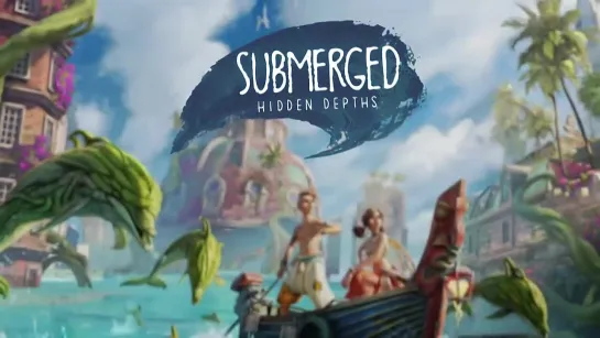 SUBMERGED HIDDEN DEPTHS \ Затопленный : Скрытые Глубины трейлер 2022