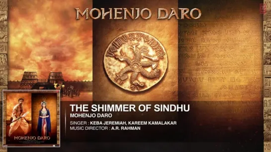 THE SHIMMER OF SINDHU Full Song _ Mohenjo Daro _ Hrithik Roshan, Pooja Hegde _ A R Rahman