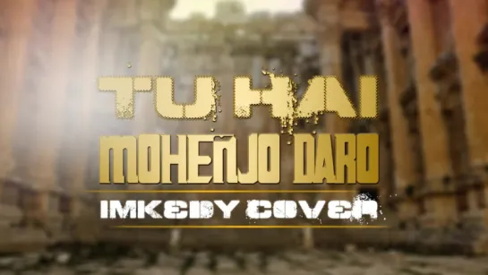 COVER "TU HAI" | MOHENJO DARO | A.R. RAHMAN