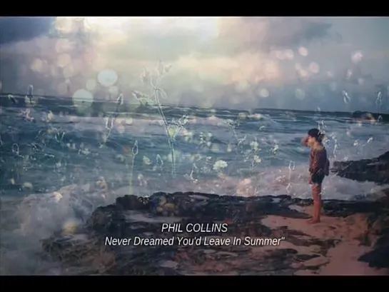 Phil Collins - Never Dreamed Youd Leave In Summer