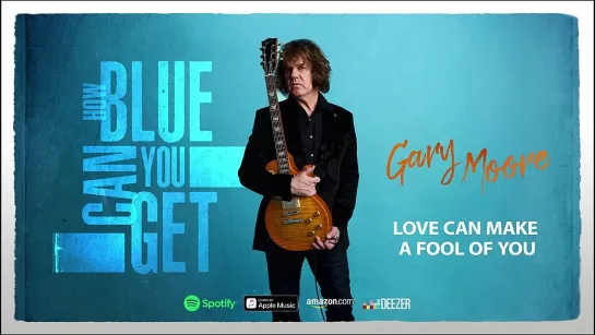 Gary Moore - Love Can Make A Fool Of You