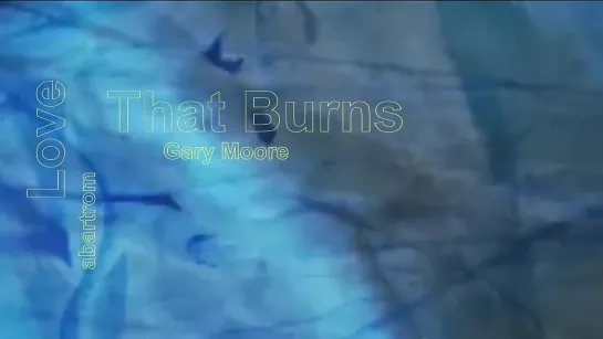 Gary Moore - Love that burns