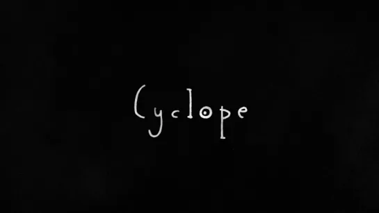 Cyclope (Циклоп, 2013)